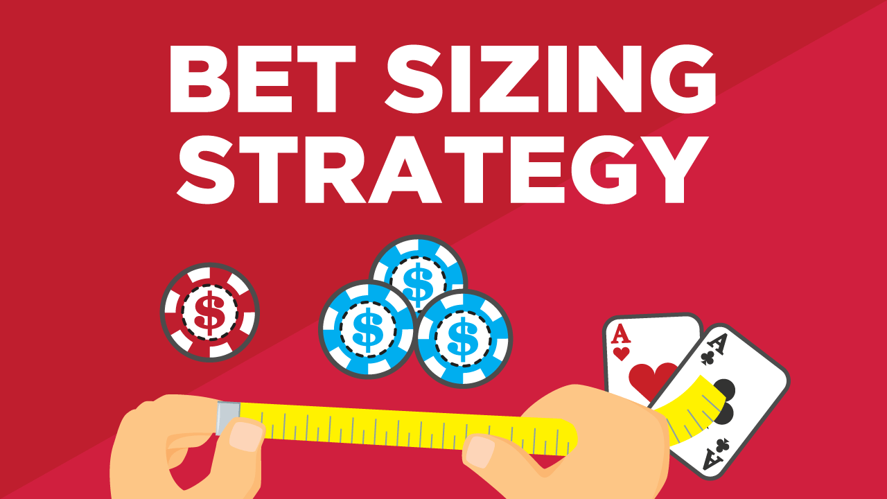 Poker Bet Sizing Strategy