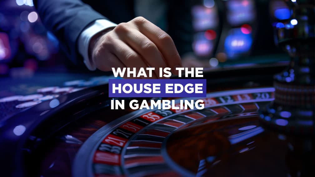 What is House Edge in Gambling