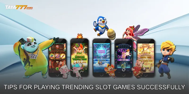 Tips for Playing Trending Slot Games Successfully