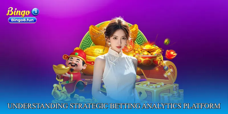 Understanding Strategic Betting Analytics Platform