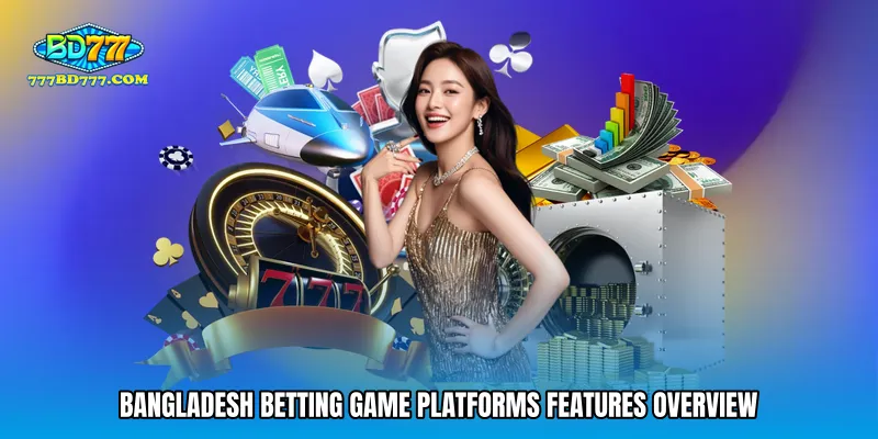 Bangladesh betting game platforms features overview
