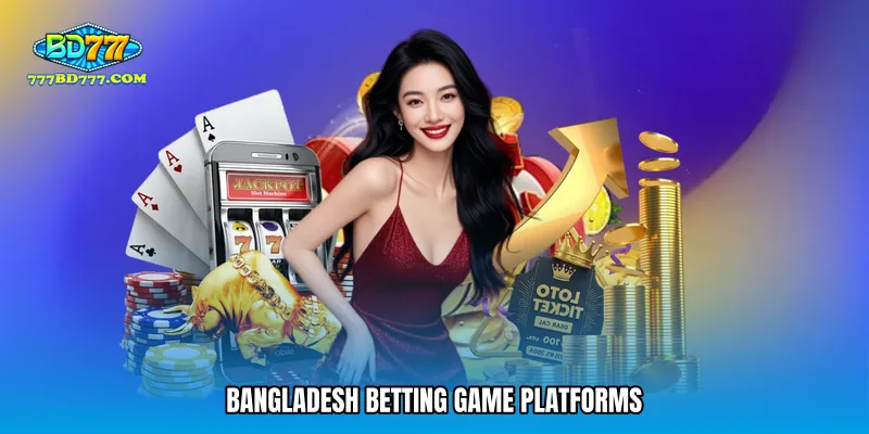 Bangladesh betting game platforms