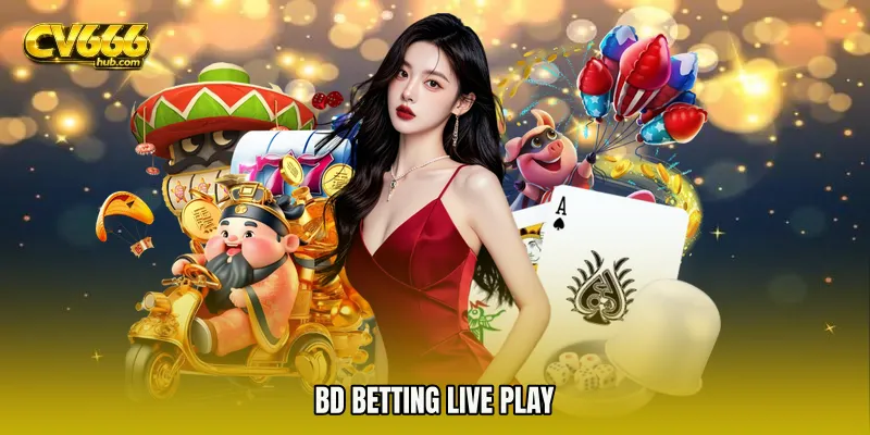BD Betting live play