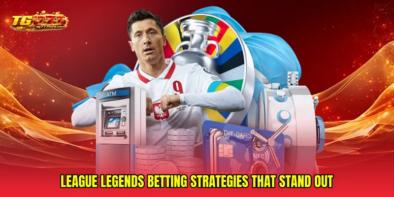 League Legends betting strategies that stand out